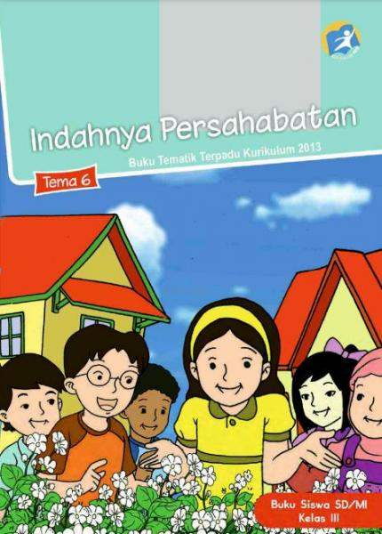 Buku Siswa - SD Kelas III Tema 6 Indahnya Persahabatan Siswa