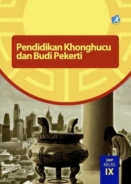 Buku Siswa - Pendidikan Agama Khonghucu Dan Budi Pekerti SMP Kelas IX